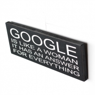 Ceduľa Google is like a woman 40x14cm